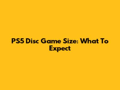 PS5 Disc Game Size: What To Expect