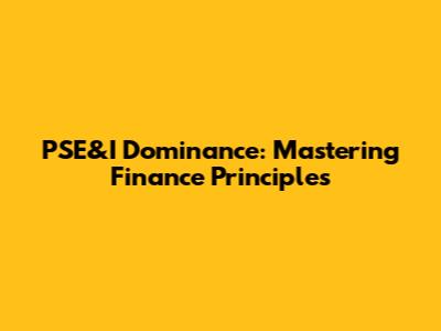 PSE&I Dominance: Mastering Finance Principles