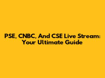 PSE, CNBC, And CSE Live Stream: Your Ultimate Guide
