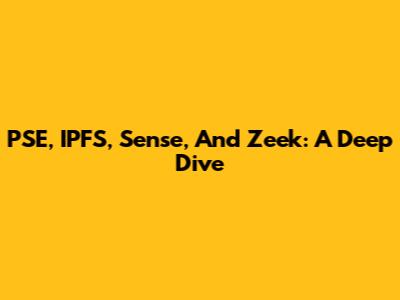 PSE, IPFS, Sense, And Zeek: A Deep Dive