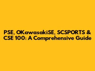 PSE, OKawasakiSE, SCSPORTS & CSE 100: A Comprehensive Guide