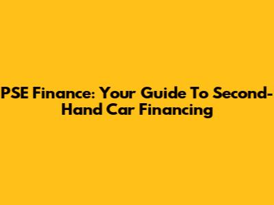 PSE Finance: Your Guide To Second-Hand Car Financing