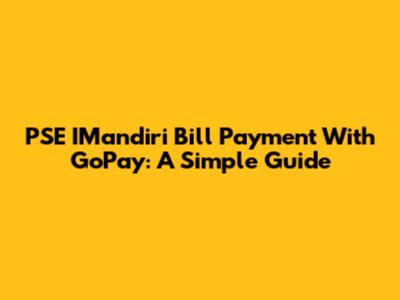 PSE IMandiri Bill Payment With GoPay: A Simple Guide