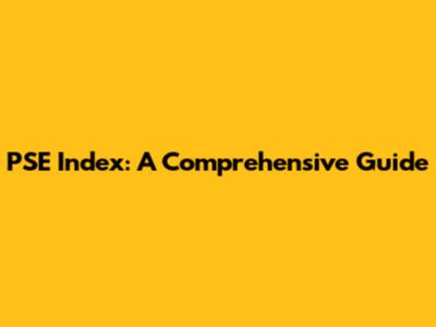 PSE Index: A Comprehensive Guide