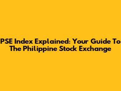 PSE Index Explained: Your Guide To The Philippine Stock Exchange