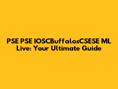 PSE PSE IOSCBuffalosCSESE ML Live: Your Ultimate Guide