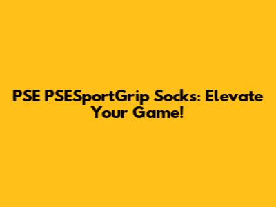 PSE PSESportGrip Socks: Elevate Your Game!