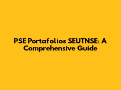 PSE Portafolios SEUTNSE: A Comprehensive Guide