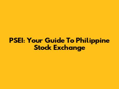 PSEI: Your Guide To Philippine Stock Exchange