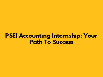 PSEI Accounting Internship: Your Path To Success