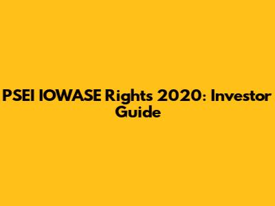PSEI IOWASE Rights 2020: Investor Guide