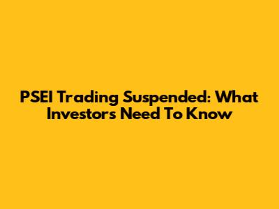 PSEI Trading Suspended: What Investors Need To Know