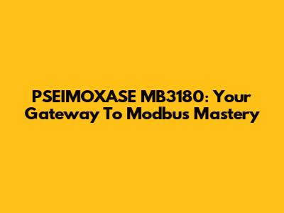 PSEIMOXASE MB3180: Your Gateway To Modbus Mastery