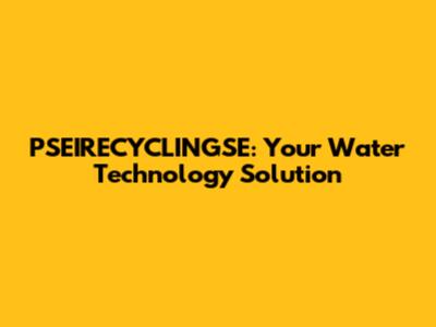 PSEIRECYCLINGSE: Your Water Technology Solution