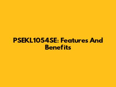 PSEKL1054SE: Features And Benefits