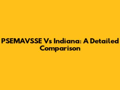 PSEMAVSSE Vs Indiana: A Detailed Comparison
