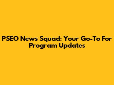 PSEO News Squad: Your Go-To For Program Updates