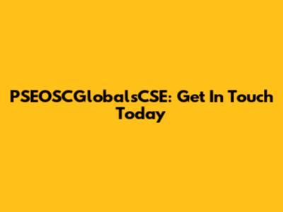 PSEOSCGlobalsCSE: Get In Touch Today