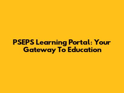 PSEPS Learning Portal: Your Gateway To Education