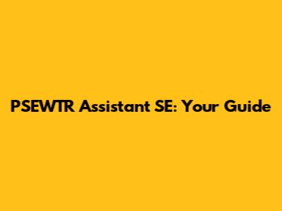 PSEWTR Assistant SE: Your Guide