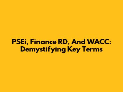 PSEi, Finance RD, And WACC: Demystifying Key Terms