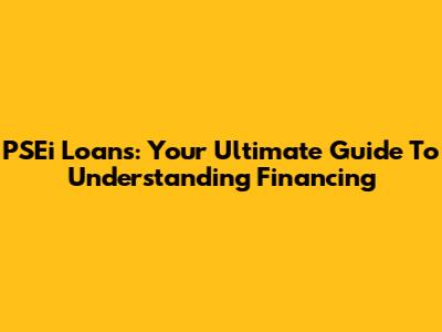 PSEi Loans: Your Ultimate Guide To Understanding Financing