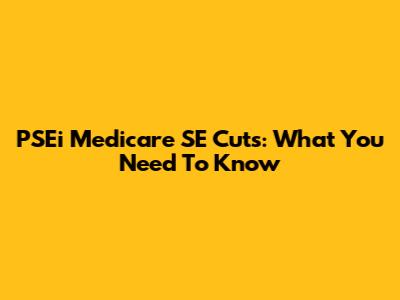 PSEi Medicare SE Cuts: What You Need To Know