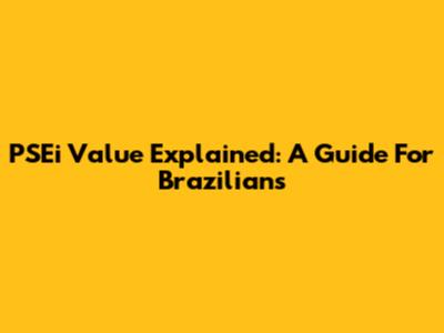 PSEi Value Explained: A Guide For Brazilians