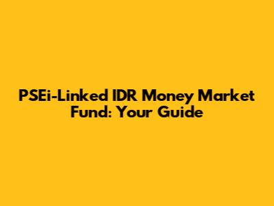 PSEi-Linked IDR Money Market Fund: Your Guide