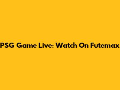 PSG Game Live: Watch On Futemax