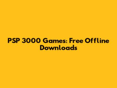 PSP 3000 Games: Free Offline Downloads