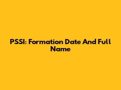 PSSI: Formation Date And Full Name