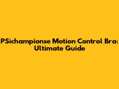 PSichampionse Motion Control Bra: Ultimate Guide