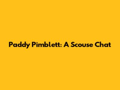Paddy Pimblett: A Scouse Chat