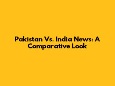 Pakistan Vs. India News: A Comparative Look