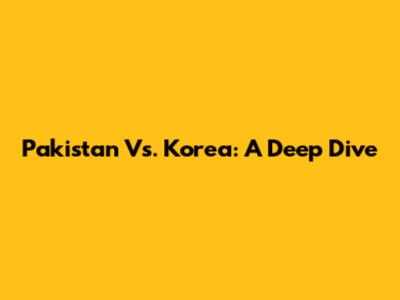 Pakistan Vs. Korea: A Deep Dive