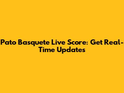 Pato Basquete Live Score: Get Real-Time Updates