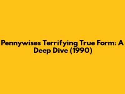 Pennywise's Terrifying True Form: A Deep Dive (1990)