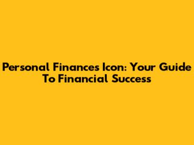Personal Finances Icon: Your Guide To Financial Success