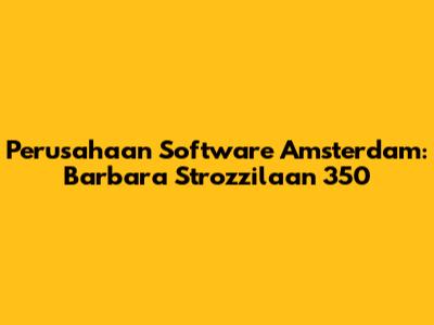 Perusahaan Software Amsterdam: Barbara Strozzilaan 350