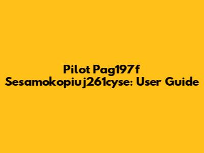 Pilot Pag197f Sesamokopiuj261cyse: User Guide