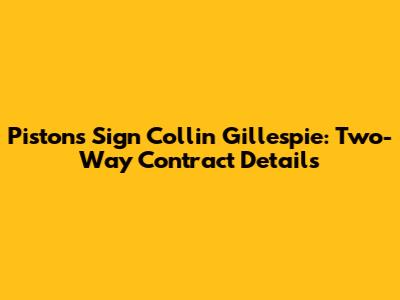Pistons Sign Collin Gillespie: Two-Way Contract Details