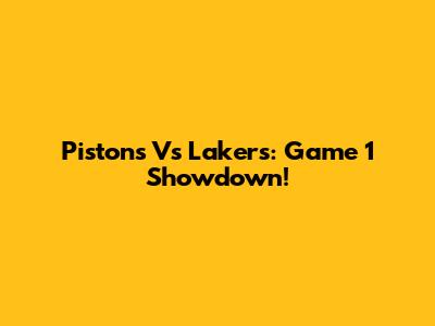Pistons Vs Lakers: Game 1 Showdown!