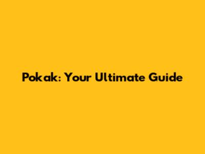 Pokak: Your Ultimate Guide
