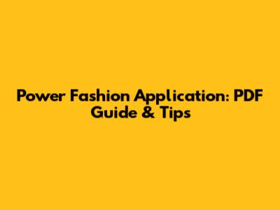Power Fashion Application: PDF Guide & Tips
