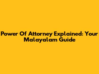 Power Of Attorney Explained: Your Malayalam Guide