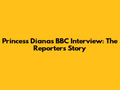 Princess Diana's BBC Interview: The Reporter's Story