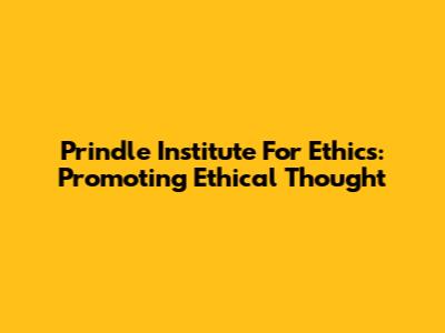 Prindle Institute For Ethics: Promoting Ethical Thought