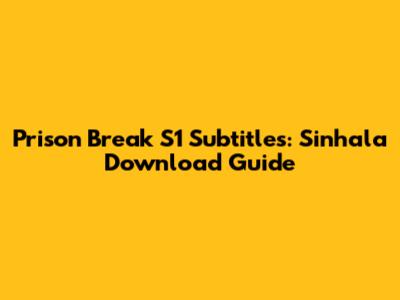 Prison Break S1 Subtitles: Sinhala Download Guide