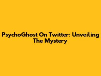 PsychoGhost On Twitter: Unveiling The Mystery